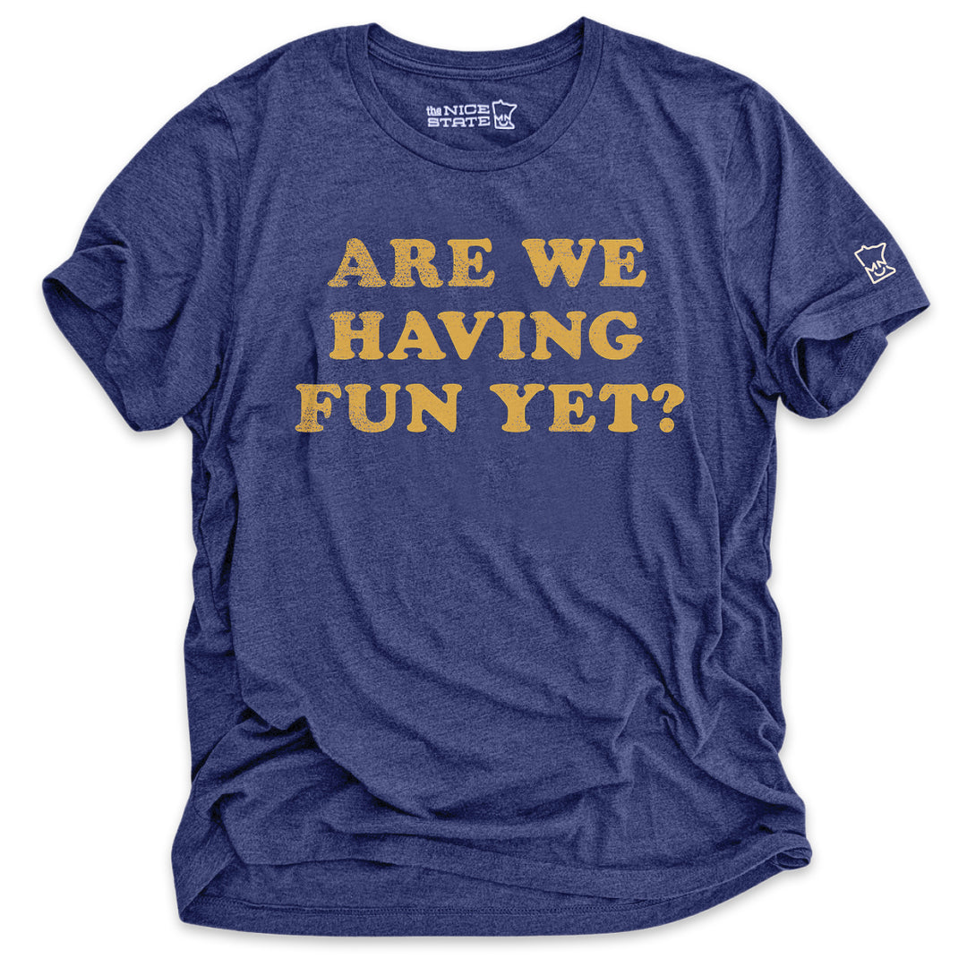 Are We Having Fun Yet?