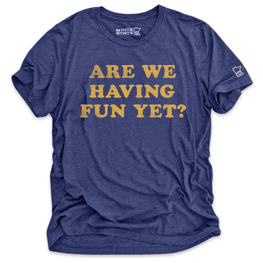 Are We Having Fun Yet?