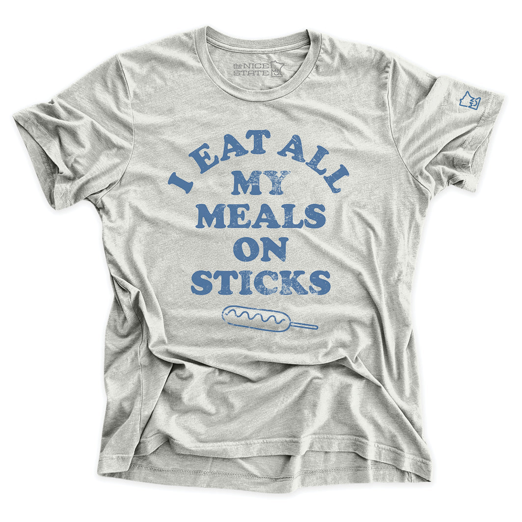 I Eat All My Meals On Sticks