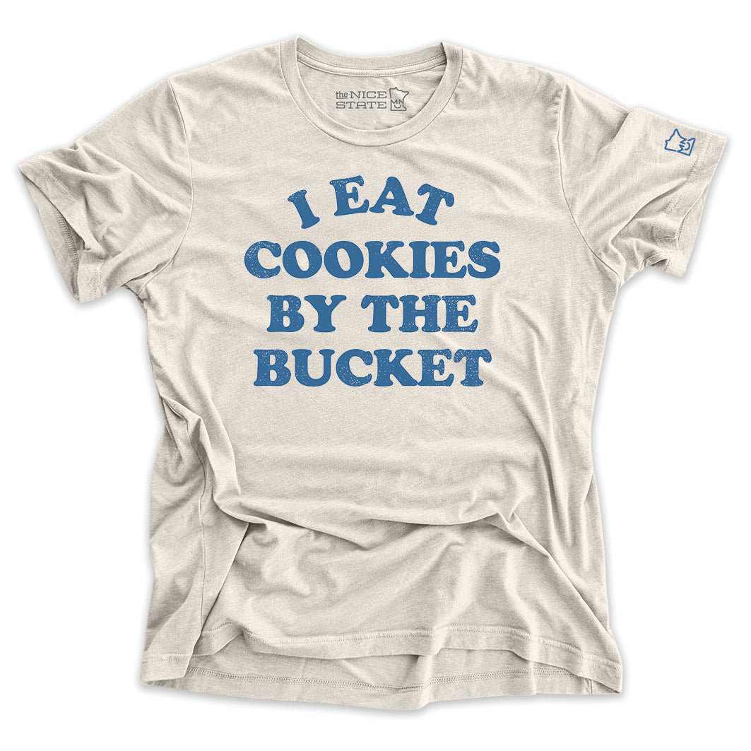 I Eat Cookies By The Bucket