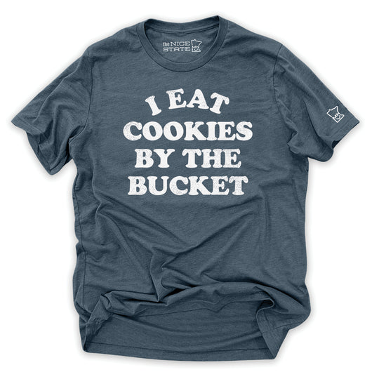 I Eat Cookies By The Bucket