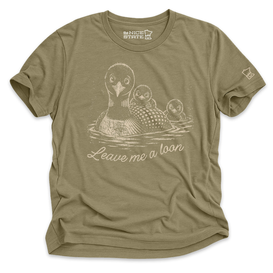 Leave Me A Loon Tee