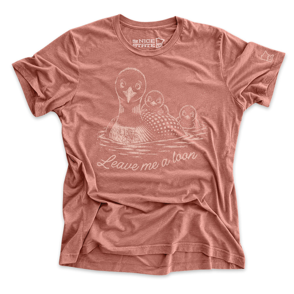 Leave Me A Loon Tee