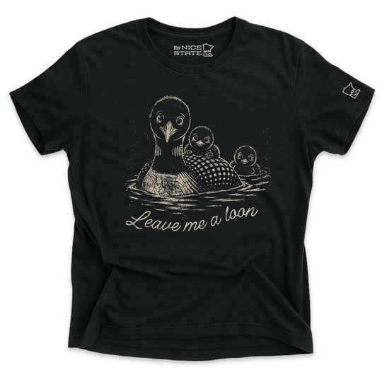 Leave Me A Loon Tee