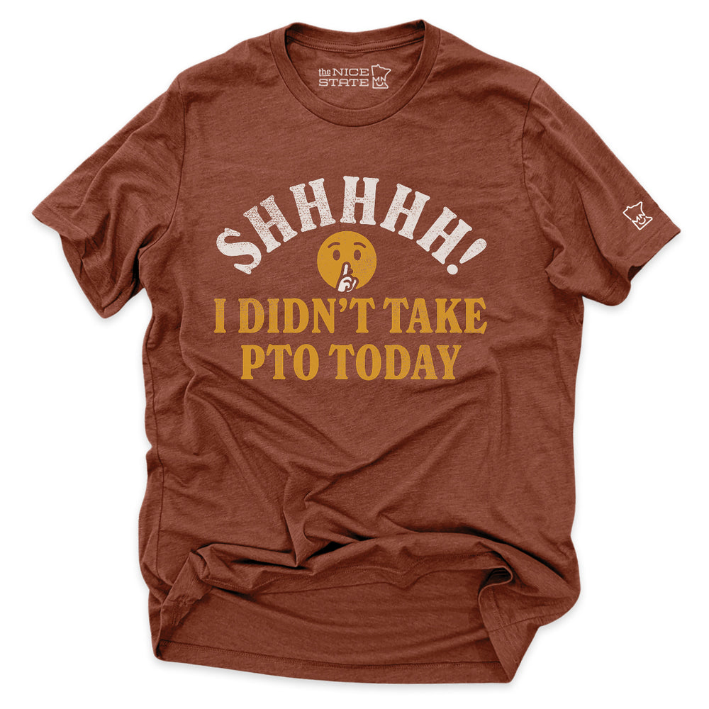 Shhhhh! - I Didn't Take PTO Today