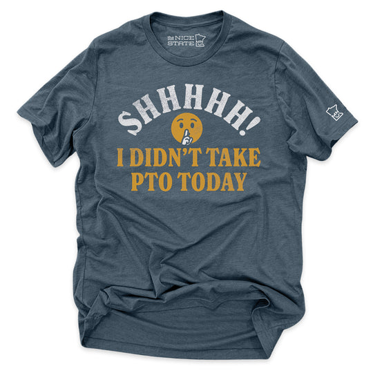 Shhhhh! - I Didn't Take PTO Today