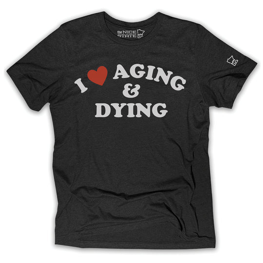 I Love Aging & Dying