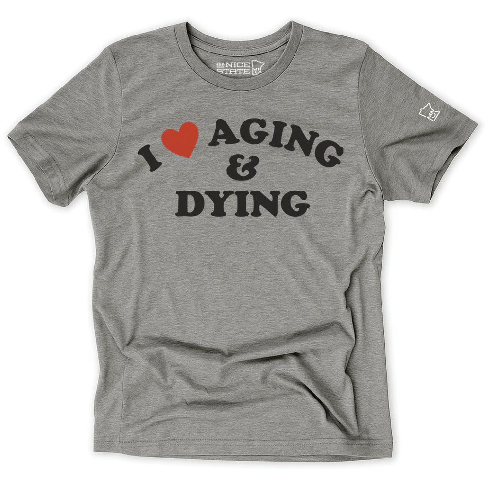 I Love Aging & Dying