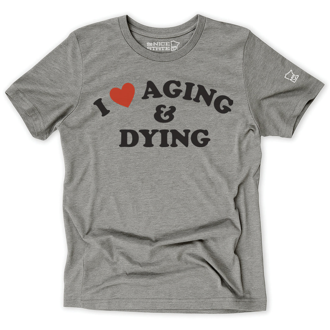 I Love Aging & Dying