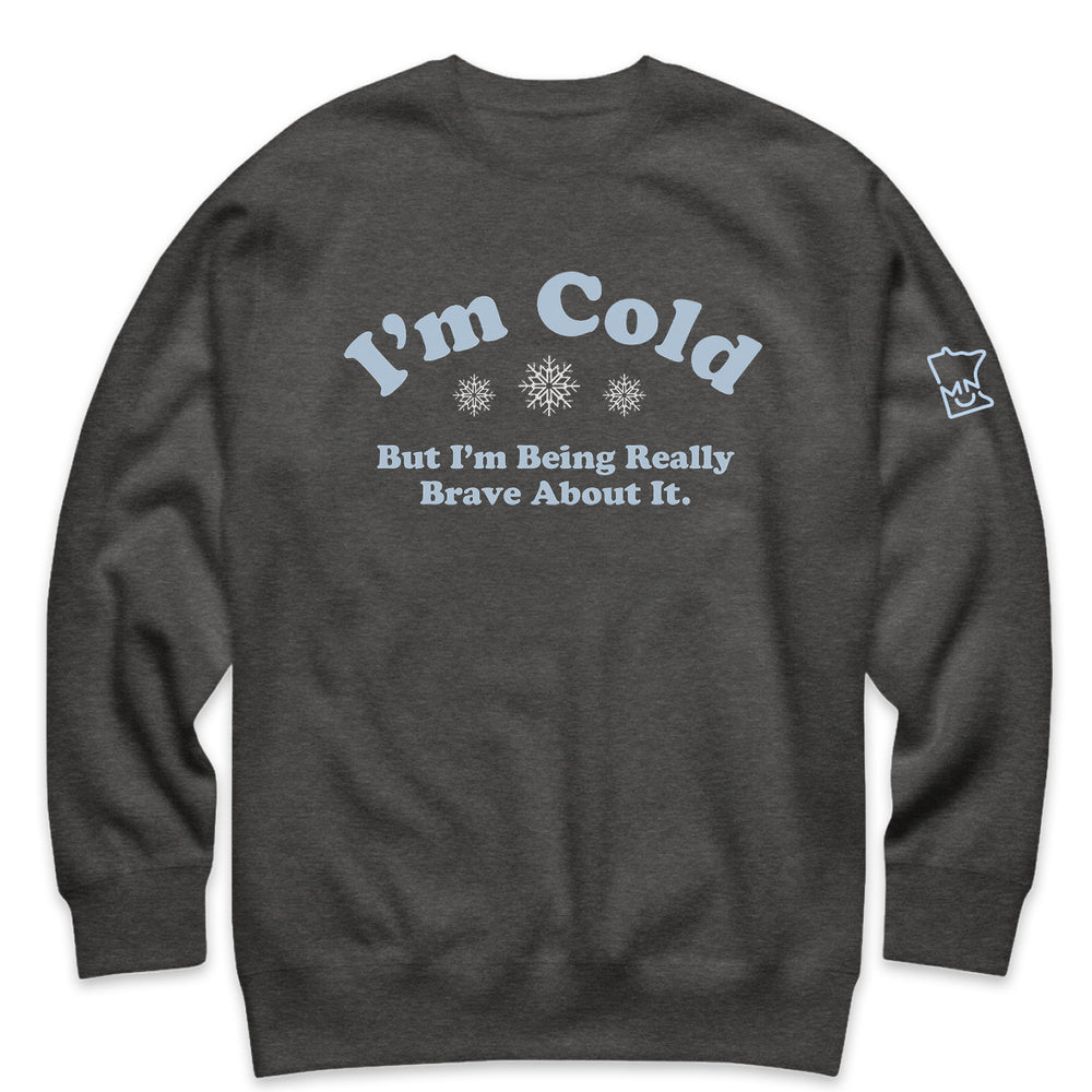 I'm Cold, But I’m Being Really Brave About It - Fleecy Fleece