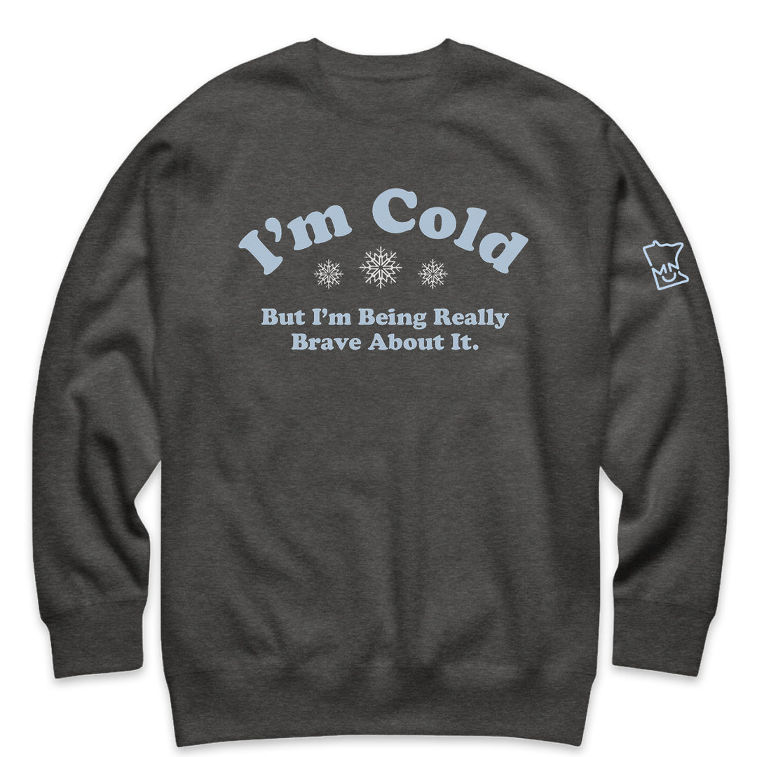 I'm Cold, But I’m Being Really Brave About It - Fleecy Fleece