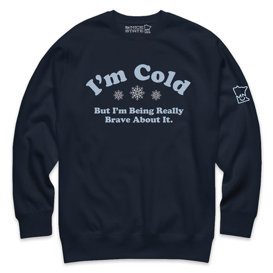 I'm Cold, But I’m Being Really Brave About It - Fleecy Fleece