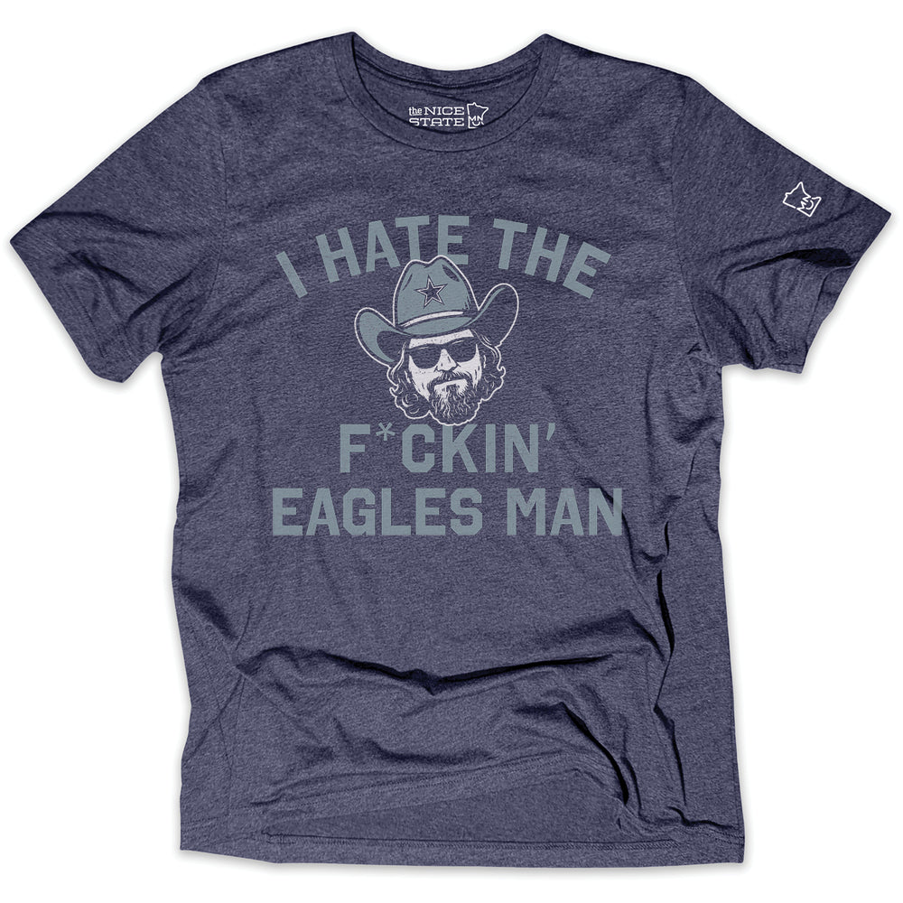 I Hate The F*ckin' Eagles Man - Dallas Edition