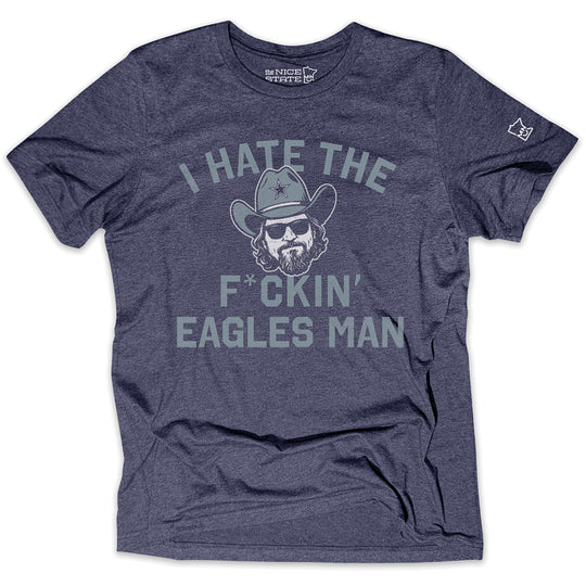 I Hate The F*ckin' Eagles Man - Dallas Edition