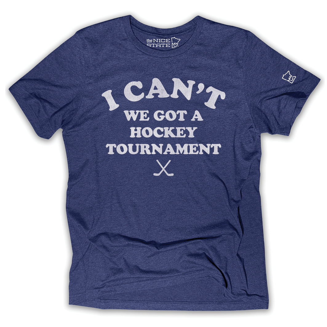 I Can't We Got A Hockey Tournament