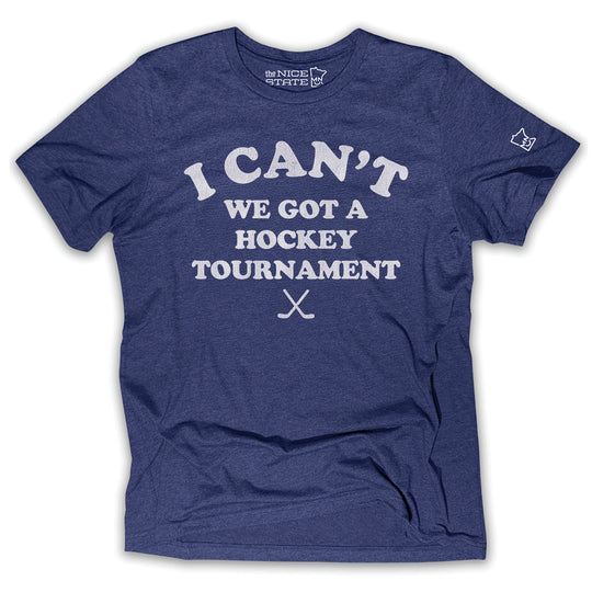 I Can't We Got A Hockey Tournament